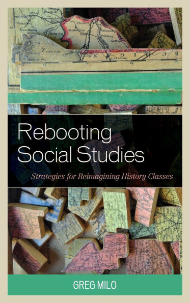 Rebooting Social Studies: Strategies for Reimagining History Classes