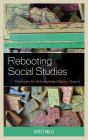 Rebooting Social Studies: Strategies for Reimagining History Classes