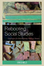 Rebooting Social Studies: Strategies for Reimagining History Classes