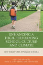 Enhancing a High-Performing School Culture and Climate: New Insights for Improving Schools
