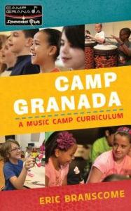 Title: Camp Granada: A Music Camp Curriculum, Author: Eric Branscome
