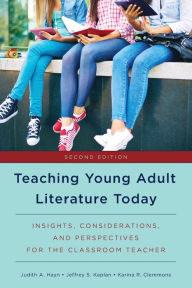 Title: Teaching Young Adult Literature Today: Insights, Considerations, and Perspectives for the Classroom Teacher, Author: Judith A. Hayn