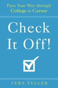 Title: Check It Off!: Pave Your Way through College to Career, Author: Vera Teller