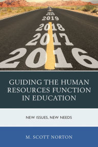 Title: Guiding the Human Resources Function in Education: New Issues, New Needs, Author: M. Scott Norton