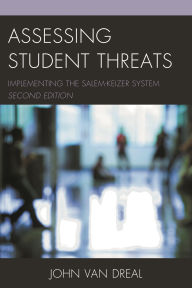 Title: Assessing Student Threats: Implementing the Salem-Keizer System, Author: John Van Dreal