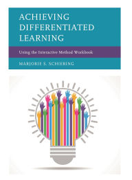 Title: Achieving Differentiated Learning: Using the Interactive Method Workbook, Author: Marjorie S. Schiering