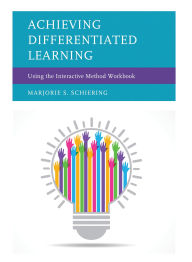 Title: Achieving Differentiated Learning: Using the Interactive Method Workbook, Author: Marjorie S. Schiering