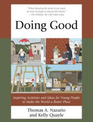 Title: Doing Good: Inspiring Activities and Ideas for Young People to Make the World a Better Place, Author: Thomas Nazario