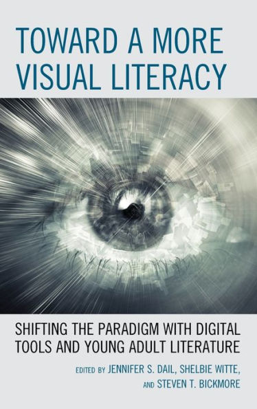 Toward a More Visual Literacy: Shifting the Paradigm with Digital Tools and Young Adult Literature