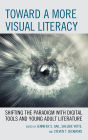 Toward a More Visual Literacy: Shifting the Paradigm with Digital Tools and Young Adult Literature