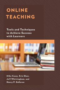 Title: Online Teaching: Tools and Techniques to Achieve Success with Learners, Author: Mike Casey