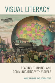 Title: Visual Literacy: Reading, Thinking, and Communicating with Visuals, Author: Mark Newman