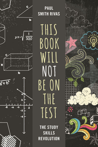 This Book Will Not Be on the Test: The Study Skills Revolution