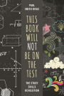 This Book Will Not Be on the Test: The Study Skills Revolution