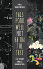 This Book Will Not Be on the Test: The Study Skills Revolution