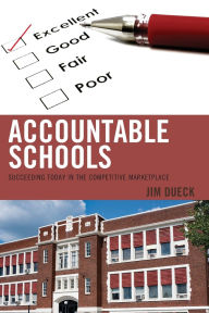 Title: Accountable Schools: Succeeding Today in the Competitive Marketplace, Author: Jim Dueck