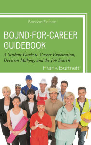 Title: Bound-for-Career Guidebook: A Student Guide to Career Exploration, Decision Making, and the Job Search, Author: Frank Burtnett