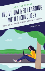 Title: Individualized Learning with Technology: Meeting the Needs of High School Students, Author: Christine Bernat