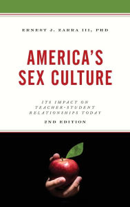 Title: America's Sex Culture: Its Impact on Teacher-Student Relationships Today, Author: Ernest J. Zarra III