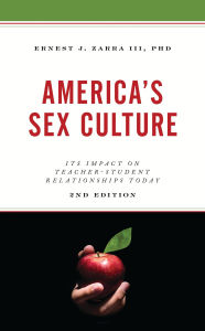 Title: America's Sex Culture: Its Impact on Teacher-Student Relationships Today, Author: Ernest J. Zarra III