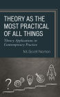 Theory as the Most Practical of All Things: Theory Applications in Contemporary Practice