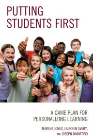 Title: Putting Students First: A Game Plan for Personalizing Learning, Author: Marsha Jones