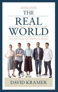 Title: The Real World: Timeless Ideas Not Learned in School, Author: David Kramer