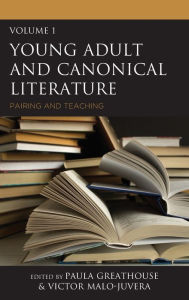 Title: Young Adult and Canonical Literature: Pairing and Teaching, Author: Paula Greathouse