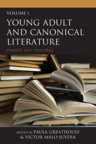 Title: Young Adult and Canonical Literature: Pairing and Teaching, Author: Paula Greathouse