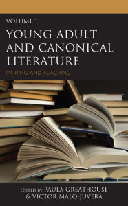 Title: Young Adult and Canonical Literature: Pairing and Teaching, Author: Paula Greathouse