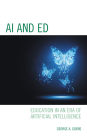 AI and Ed: Education in an Era of Artificial Intelligence