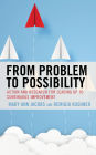 From Problem to Possibility: Action and Research for Leading Up to Continuous Improvement