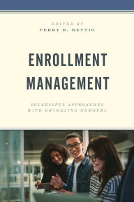 Title: Enrollment Management: Successful Approaches with Dwindling Numbers, Author: Perry R. Rettig