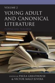 Title: Young Adult and Canonical Literature: Pairing and Teaching, Author: Paula Greathouse