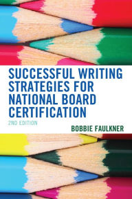 Title: Successful Writing Strategies for National Board Certification, Author: Bobbie Faulkner