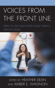 Title: Voices from the Front Line: Ideas to Help Educators Solve Today's Crucial Issues, Author: Heather Dean