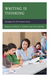 Title: Writing Is Thinking: Strategies for All Content Areas, Author: Holly S. Atkins
