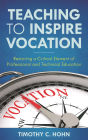 Teaching to Inspire Vocation: Restoring a Critical Element of Professional and Technical Education