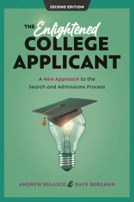 Title: The Enlightened College Applicant: A New Approach to the Search and Admissions Process, Author: Andrew Belasco