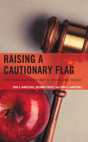 Raising a Cautionary Flag: Educational Malpractice and the Professional Teacher