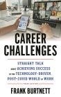 Career Challenges: Straight Talk about Achieving Success in the Technology-Driven, Post-COVID World of Work