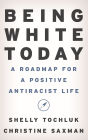 Being White Today: A Roadmap for a Positive Antiracist Life