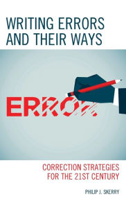 Title: Writing Errors and Their Ways: Correction Strategies for the 21st Century, Author: Philip J. Skerry