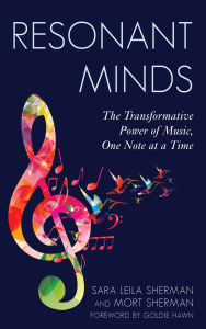 Title: Resonant Minds: The Transformative Power of Music, One Note at a Time, Author: Sara Leila Sherman