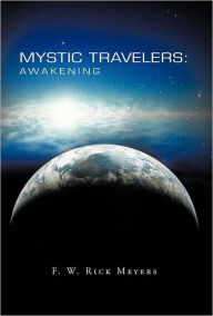 Title: Mystic Travelers: Awakening, Author: F W Rick Meyers