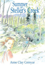 Title: Summer at Steller's Creek, Author: Anne Clay Cernyar