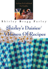 Title: Shirley's Daisies/A Haven Of Recipes: An Easy-To-Cook Book For Families, Author: Shirley Farley