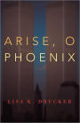 Arise, O Phoenix