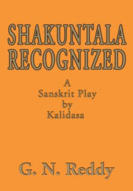 Title: Shakuntala Recognized: A Sanskrit Play by Kalidasa, Author: GN Reddy