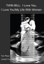 TWIN BILL: I Love You, I Love You My Life With Women: Two Plays